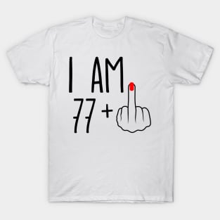 I Am 77 Plus 1 Middle Finger For A 78th Birthday T-Shirt